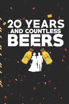 20 Years And Countless Beers: Gag Gift Sarcastic | Sassy Anniversary Journal | Happy Anniversary | Pet Parents | Animal Lover | Dog | Cat | Gift Under 10 | 6X9 | Punny Keepsake
