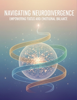 Paperback Navigating Neurodivergence: Empowering Focus And Emotional Balance Book