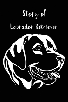 Story of Labrador Retriever Dog Lover Composition line Notebook: Inspirational Notebook - Motivational Quote Notebook - Funny Anniversary - Bridesmaids - Best Friends - Best Gift - 109 Pages - Blank -