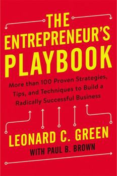 Hardcover The Entrepreneur's Playbook: More Than 100 Proven Strategies, Tips, and Techniques to Build a Radically Successful Business Book