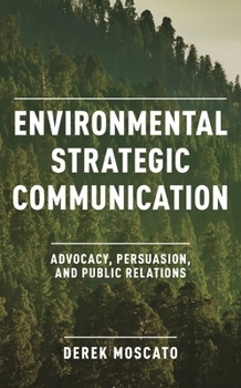 Paperback Environmental Strategic Communication: Advocacy, Persuasion, and Public Relations Book