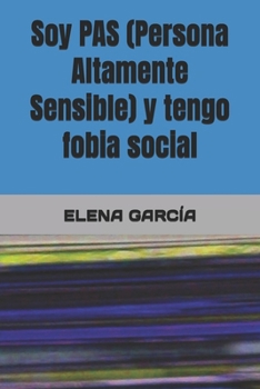 Paperback Soy PAS (Persona Altamente Sensible) y tengo fobia social [Spanish] Book