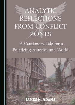 Hardcover Analytic Reflections from Conflict Zones: A Cautionary Tale for a Polarizing America and World Book