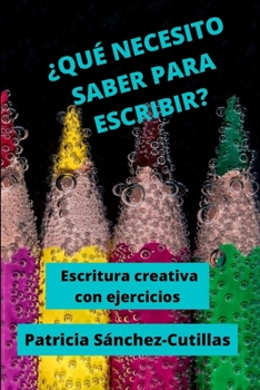 Paperback ¿Qué Necesito Saber Para Escribir?: Escritura creativa con ejercicios [Spanish] Book