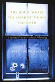 Paperback The House Where the Hardest Things Happened: A Memoir about Belonging Book