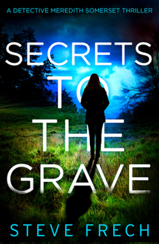 Paperback Secrets to the Grave: A new and totally addictive detective fiction series for 2021!: Book 1 (Detective Meredith Somerset) Book