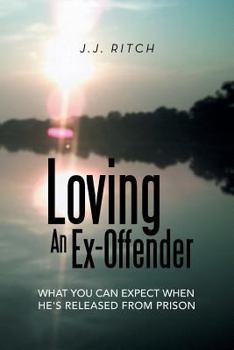Paperback Loving an Ex-Offender: What You Can Expect When He's Released from Prison Book