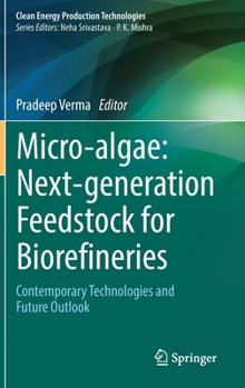 Hardcover Micro-Algae: Next-Generation Feedstock for Biorefineries: Contemporary Technologies and Future Outlook Book