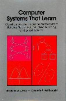 Hardcover Computer Systems That Learn: Classification and Prediction Methods from Statistics, Neural Nets, Machine Learning and Expert Systems Book