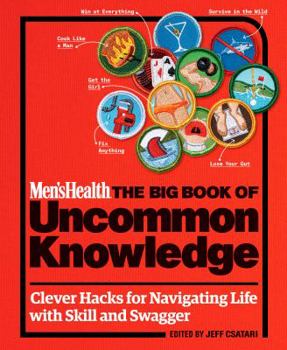 Hardcover Men's Health: The Big Book of Uncommon Knowledge: Clever Hacks for Navigating Life with Skill and Swagger! Book