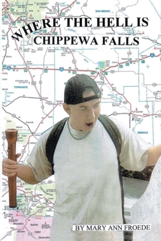 Paperback Where the Hell Is Chippewa Falls Book