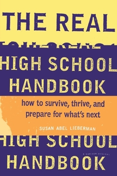 Paperback The Real High School Handbook: How to Survive, Thrive, and Prepare for What's Next Book