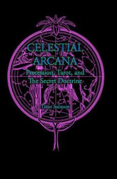 Celestial Arcana: Precession, Tarot & the Secret Doctrine
