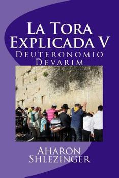 Paperback La Tora Explicada V: Deuteronomio - Devarim [Spanish] Book