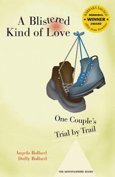 Paperback A Blistered Kind of Love: One Couple's Trial by Trail Book
