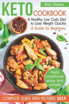 Paperback Keto Cookbook. A Healthy Low Carb Diet to Lose Weight Quickly: A Guide for Beginners (keto diet for beginners, keto weight loss, best way to weight lo Book