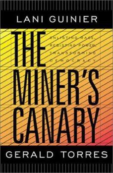 Hardcover The Miner's Canary: Enlisting Race, Resisting Power, Transforming Democracy Book