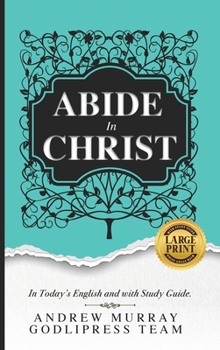 Hardcover Andrew Murray Abide in Christ: In Today's English and with Study Guide (LARGE PRINT) [Large Print] Book