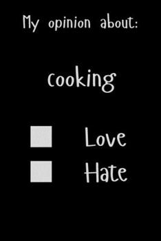 Paperback My opinion about: cooking Love Hate: Show Your Opinion, Great Gift Idea With Funny Text On Cover, Great Motivational, Unique Notebook, J Book