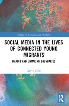 Paperback Social Media in the Lives of Young Connected Migrants: Making and Unmaking Boundaries Book