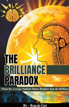 Paperback The Brilliance Paradox: When the Average Student Shines Brighter than the Brilliant Book