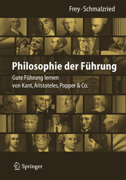 Philosophie Der Führung: Gute Führung Lernen Von Kant, Aristoteles, Popper & Co.