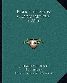 Paperback Bibliothecarius Quadripartitus (1664) [Latin] Book