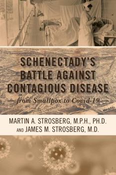 Perfect Paperback Schenectady's Battle Against Contagious Disease: From Smallpox to Covid-19 Book