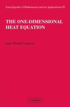 The One-Dimensional Heat Equation - Book #23 of the Encyclopedia of Mathematics and its Applications