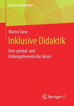 Paperback Inklusive Didaktik: Eine Symbol- Und Bildungstheoretische Skizze [German] Book