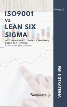 Paperback ISO9001 vs Lean Six Sigma: Integrarli per ottenere il massimo dalla tua impresa - A cura di FineAdvisors [Italian] Book