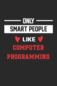 Paperback Only Smart People Like Computer programming Notebook - Funny Computer programming Journal Gift: Lined Computer programming lovers Notebook / Journal G Book