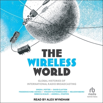 Audio CD The Wireless World: Global Histories of International Radio Broadcasting Book