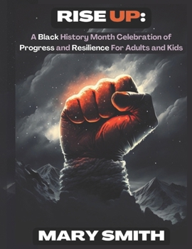 Paperback Rise Up: A Black History Month Celebration of Progress and Resilience For Adults and Kids Book