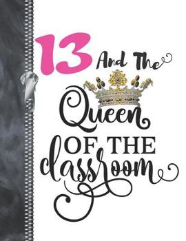 13 And The Queen Of The Classroom: Rule School Large A4 College Ruled Composition Writing Notebook For Girls