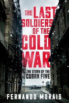Paperback The Last Soldiers of the Cold War: The Story of the Cuban Five Book