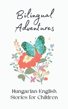 Paperback Bilingual Adventures: Hungarian-English Stories for Children Book