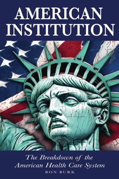 Paperback American Institution: The Breakdown of The American Health Care System Book