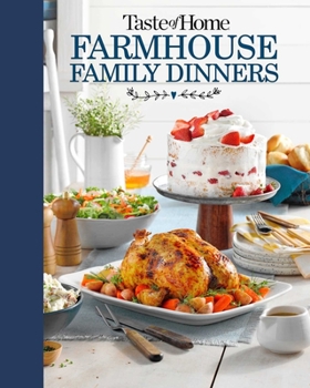 Hardcover Taste of Home Farmhouse Family Dinners: Turn Sunday Night Meals Into Lifelong Memories Book