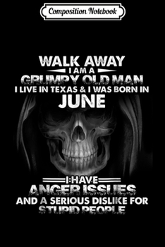Paperback Composition Notebook: June Walk away i am a grumpy old man I live in Texas Journal/Notebook Blank Lined Ruled 6x9 100 Pages Book