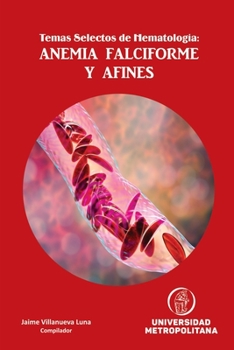 Temas Selectos de Hematología: ANEMIA FALCIFORME Y AFINES (Spanish Edition)