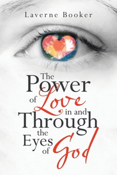 Paperback The Power of Love in and Through the Eyes of God Book