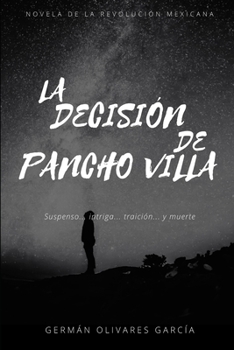 Paperback La Decisión de Pancho Villa: Novela de la Revolución Mexicana [Spanish] Book