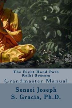 The Right Hand Path Reiki System: Grandmaster Manual