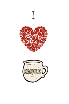 I love coffee: Coffee lover journal / gift for coffee lover / journal