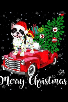 Merry Christmas: Christmas French Bulldog Dogs Ride Red Truck Hat In Snow Journal/Notebook Blank Lined Ruled 6x9 100 Pages