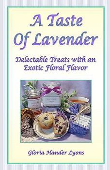 Paperback A Taste Of Lavender: Delectable Treats With An Exotic Floral Flavor Book