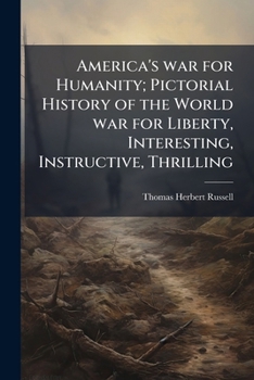 Paperback America's war for Humanity; Pictorial History of the World war for Liberty, Interesting, Instructive, Thrilling Book