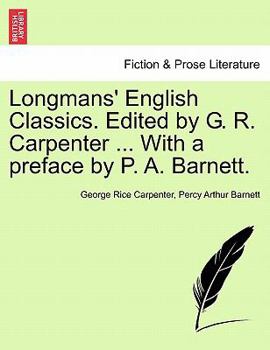 Longmans' English Classics. Edited by G. R. Carpenter ... With a preface by P. A. Barnett.