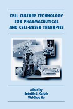 Cell Culture Technology for Pharmaceutical and Cell-Based Therapies (Biotechnology and Bioprocessing Series)